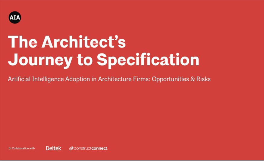 ‘건축사사무소 인공지능 도입 : 기회와 위험’, 미국건축사협회(AIA)가 델텍(Deltek), 컨스트럭트커넥트(ConstructConnect)와 공동으로 연구보고서를 발표했다. (자료=ARCHITECT지)